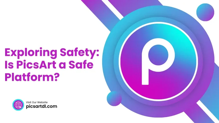 Exploring Safety: Is PicsArt a Safe Platform?
